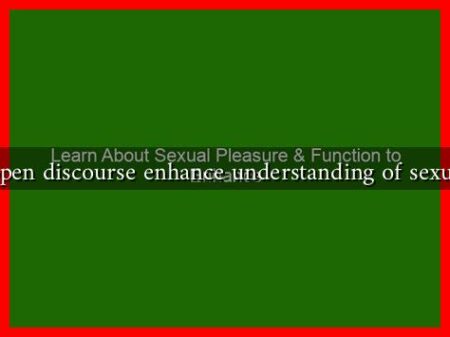 How can open discourse enhance understanding of sexual pleasure