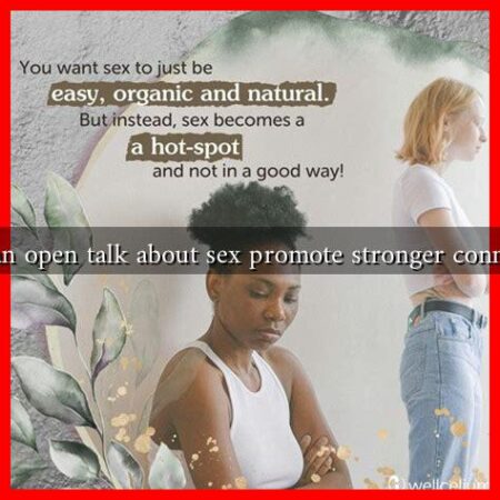How can open talk about sex promote stronger connections