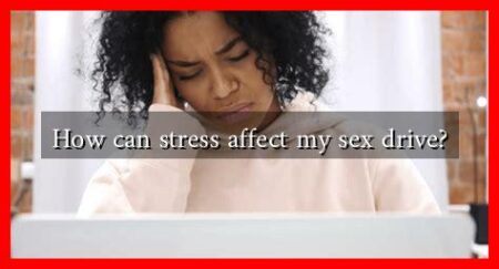 How can stress affect my sex drive?