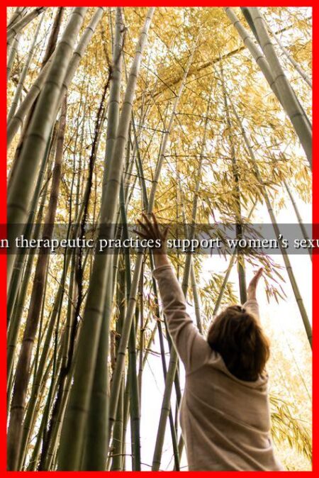 How can therapeutic practices support women's sexual lives