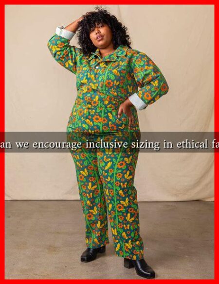 How can we encourage inclusive sizing in ethical fashion?