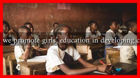 How can we promote girls' education in developing countries?