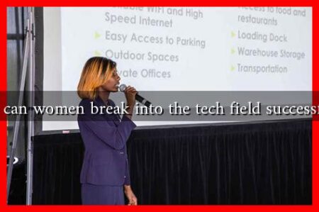 How can women break into the tech field successfully?