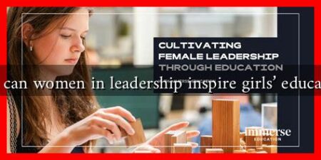 How can women in leadership inspire girls' education?