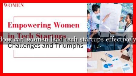 How can women lead tech startups effectively?
