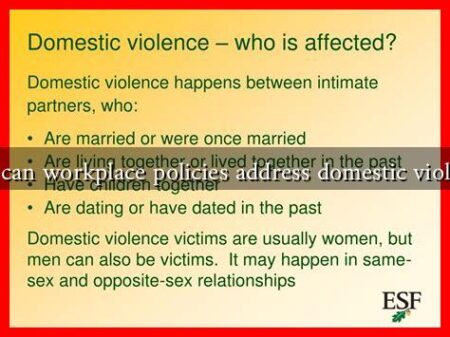 How can workplace policies address domestic violence? How can workplace policies address domestic violence?