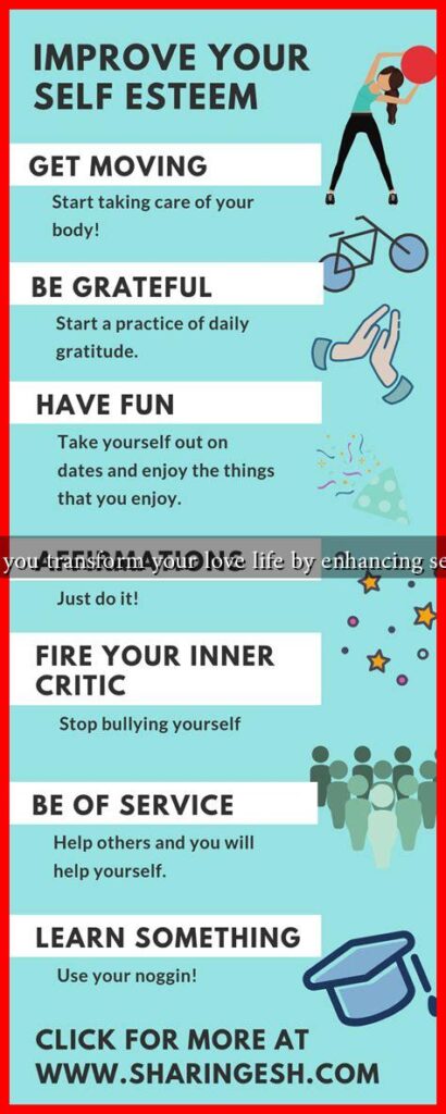 How can you transform your love life by enhancing self-esteem