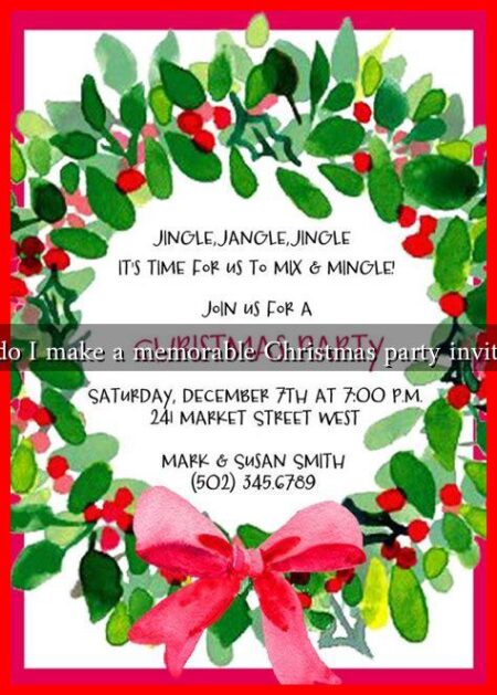 How do I make a memorable Christmas party invitation?