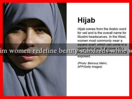 How do Muslim women redefine beauty standards while wearing hijabs? How do Muslim women redefine beauty standards while wearing hijabs?