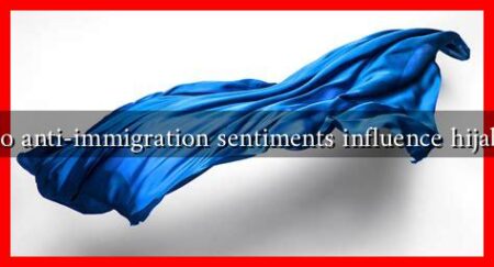 How do anti-immigration sentiments influence hijab laws?