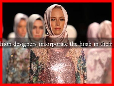 How do fashion designers incorporate the hijab in their collections?