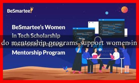 How do mentorship programs support women in tech? How do mentorship programs support women in tech?