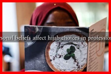 How do personal beliefs affect hijab choices in professional settings? How do personal beliefs affect hijab choices in professional settings?