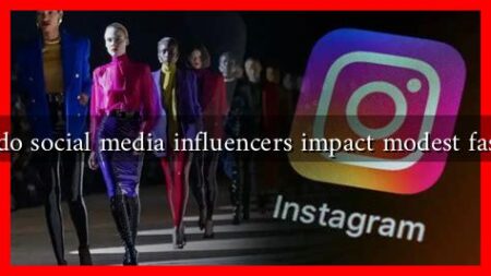 How do social media influencers impact modest fashion?