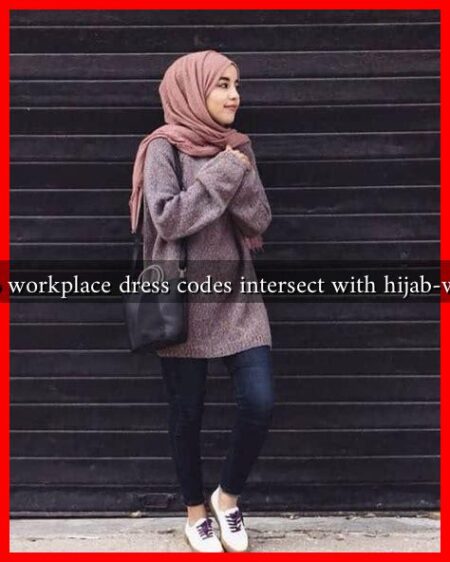How do workplace dress codes intersect with hijab-wearing?