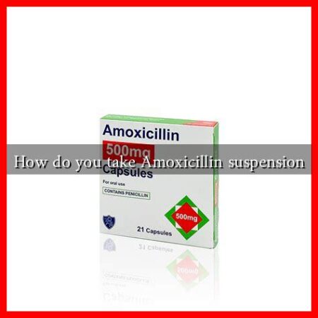 How do you take Amoxicillin suspension