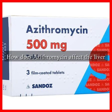 How does Azithromycin affect the liver
