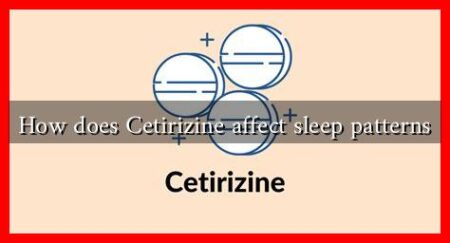 How does Cetirizine affect sleep patterns How does Cetirizine affect sleep patterns