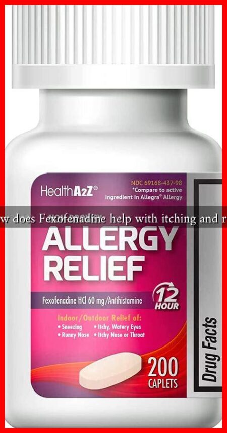 How does Fexofenadine help with itching and rash How does Fexofenadine help with itching and rash