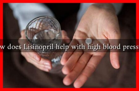 How does Lisinopril help with high blood pressure How does Lisinopril help with high blood pressure