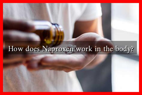 How does Naproxen work in the body? How does Naproxen work in the body?