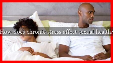How does chronic stress affect sexual health? How does chronic stress affect sexual health?