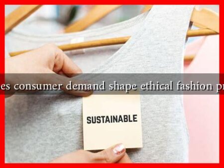 How does consumer demand shape ethical fashion practices?