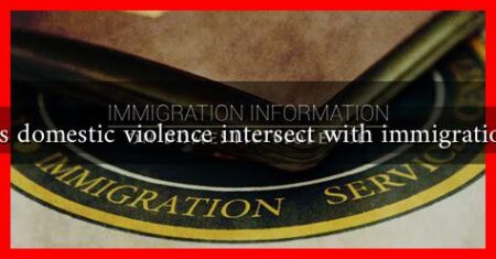 How does domestic violence intersect with immigration issues? How does domestic violence intersect with immigration issues?