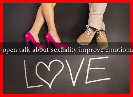 How does open talk about sexuality improve emotional intimacy