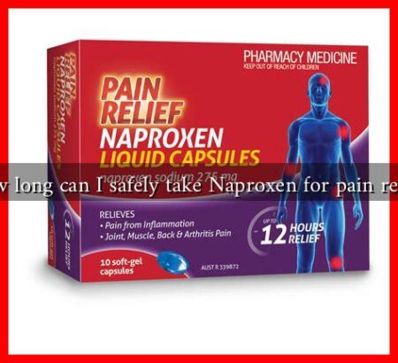 How long can I safely take Naproxen for pain relief?