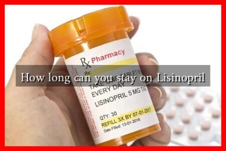 How long can you stay on Lisinopril How long can you stay on Lisinopril
