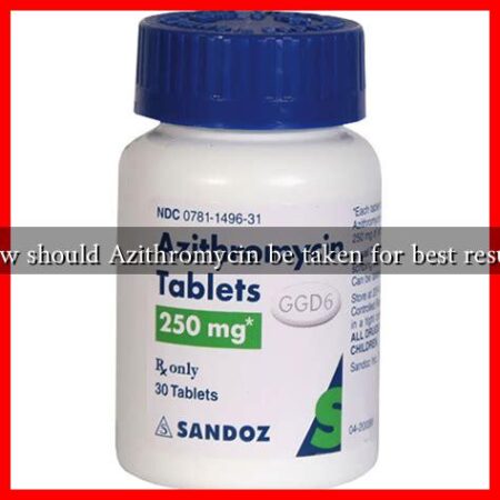 How should Azithromycin be taken for best results