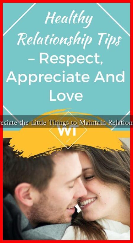 How to Appreciate the Little Things to Maintain Relationship Passion?