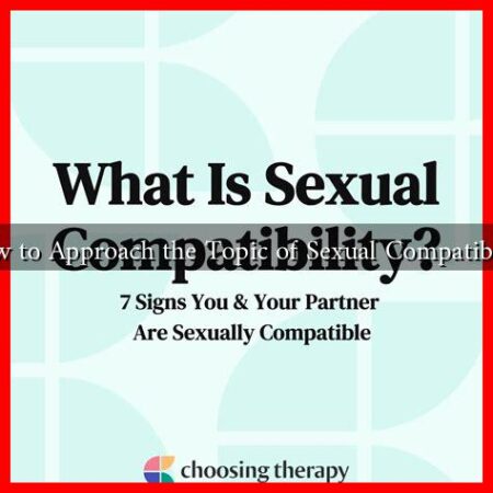 How to Approach the Topic of Sexual Compatibility How to Approach the Topic of Sexual Compatibility
