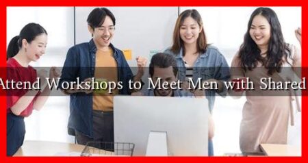 How to Attend Workshops to Meet Men with Shared Interests How to Attend Workshops to Meet Men with Shared Interests