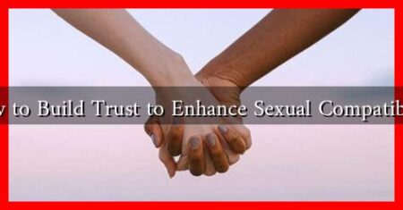 How to Build Trust to Enhance Sexual Compatibility