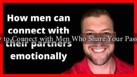 How to Connect with Men Who Share Your Passions How to Connect with Men Who Share Your Passions