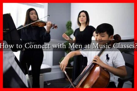 How to Connect with Men at Music Classes? How to Connect with Men at Music Classes?