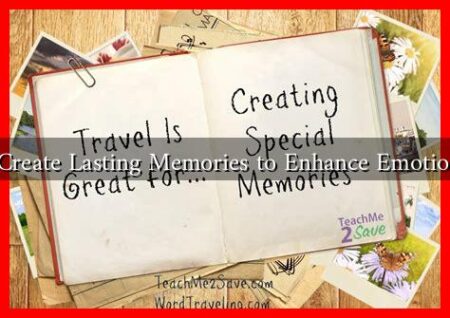 How to Create Lasting Memories to Enhance Emotional Ties? How to Create Lasting Memories to Enhance Emotional Ties?