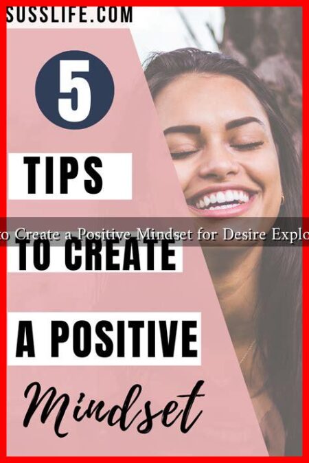 How to Create a Positive Mindset for Desire Exploration