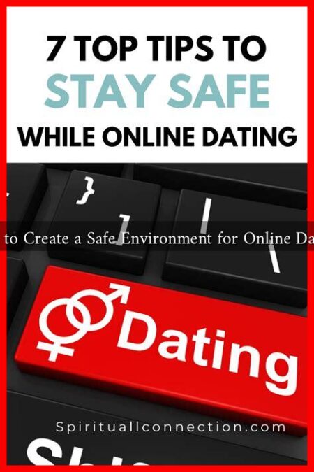 How to Create a Safe Environment for Online Dating? How to Create a Safe Environment for Online Dating?