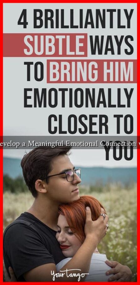 How to Develop a Meaningful Emotional Connection with Him?