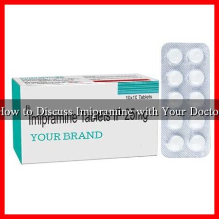How to Discuss Imipramine with Your Doctor
