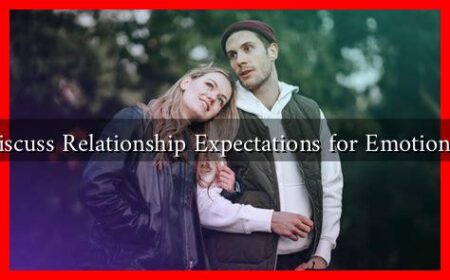 How to Discuss Relationship Expectations for Emotional Clarity?