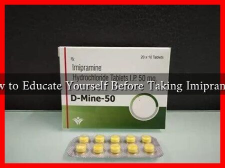 How to Educate Yourself Before Taking Imipramine How to Educate Yourself Before Taking Imipramine