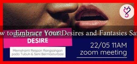 How to Embrace Your Desires and Fantasies Safely