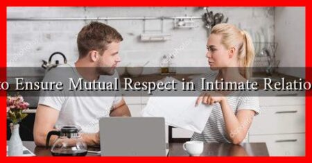 How to Ensure Mutual Respect in Intimate Relationships