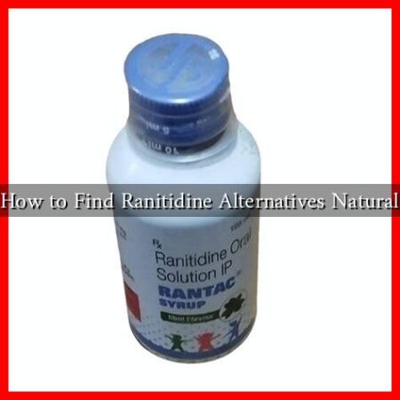 How to Find Ranitidine Alternatives Natural