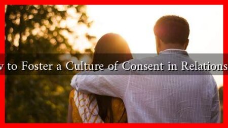 How to Foster a Culture of Consent in Relationships