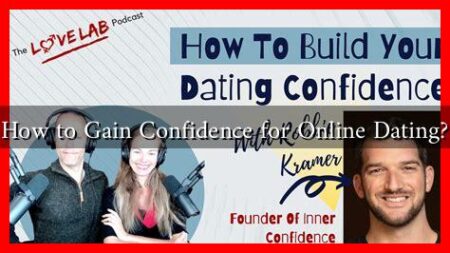 How to Gain Confidence for Online Dating?